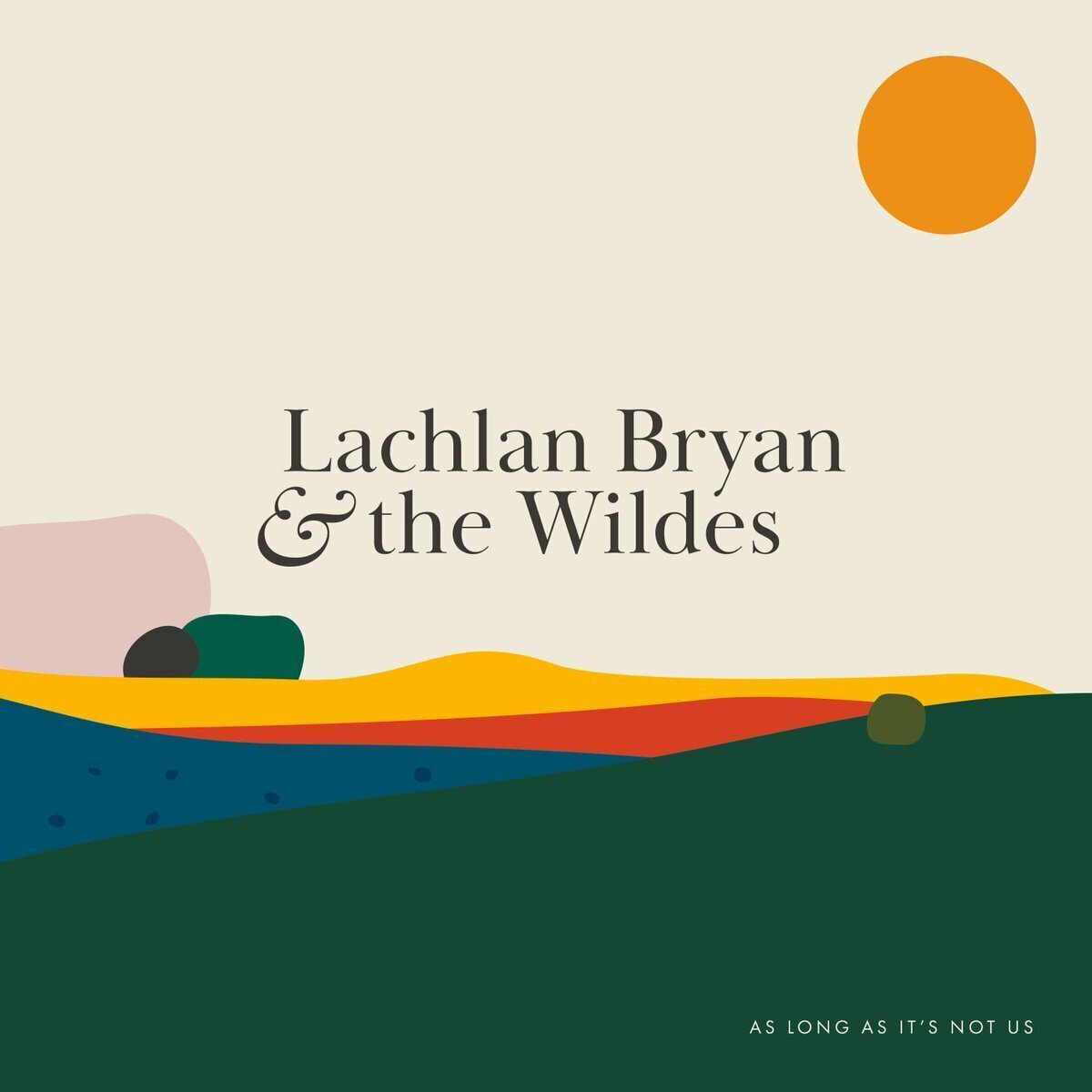 Lachlan Bryan &amp; The Wildes - As Long As It&#39;s Not Us [LP]