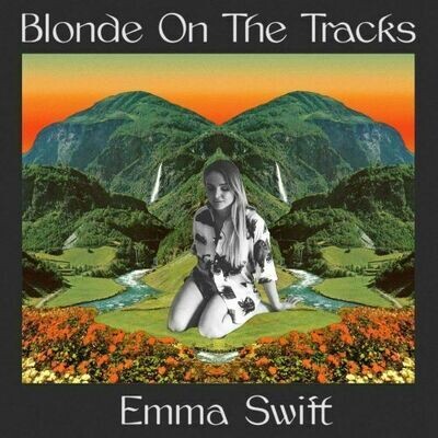 Emma Swift - Blonde On The Tracks [LP]