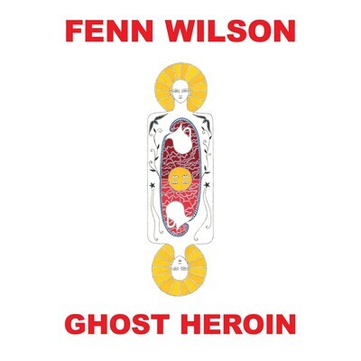 Fenn Wilson - Ghost Heroin [LP]