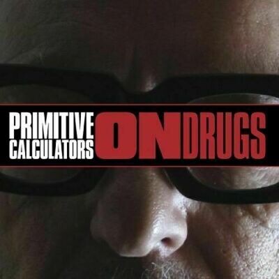 Primitive Calculators - On Drugs [LP]