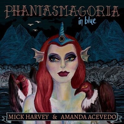 Mick Harvey & Amanda Acevedo - Phantasmagoria In Blue [LP]