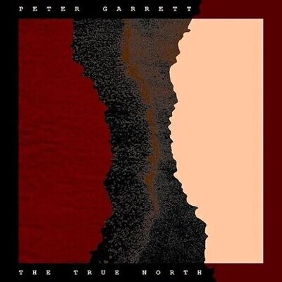 Peter Garrett - The True North [LP]