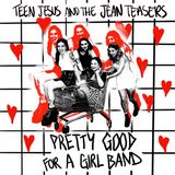 Teen Jesus And The Jean Teasers - Pretty Good For A Girl Band (Yellow) [LP]