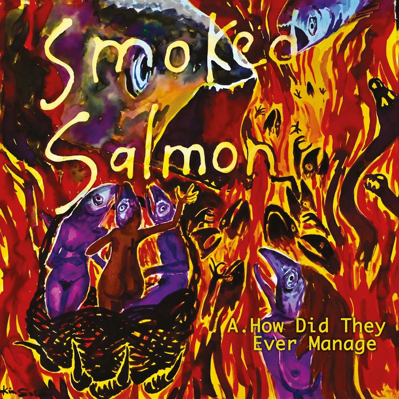 Smoked Salmon - How Did They Ever Manage [7&quot;]