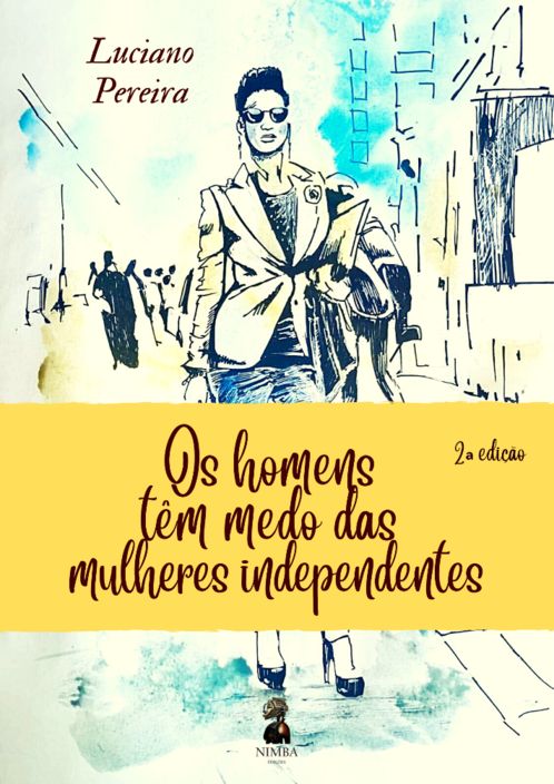 OS HOMENS TÊM MEDO DAS MULHERES INDEPENDENTES – 2.ª EDIÇÃO