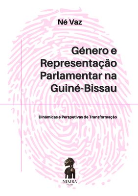 GÉNERO E REPRESENTAÇÃO PARLAMENTAR NA GUINÉ-BISSAU GÉNERO E REPRESENTAÇÃO PARLAMENTAR NA GUINÉ-BISSAU