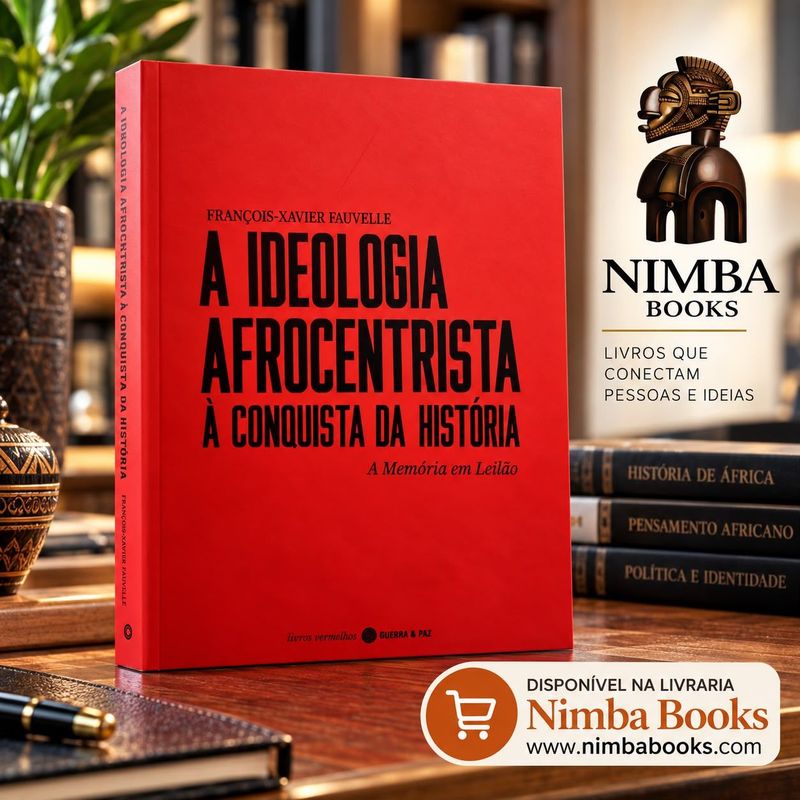 A Ideologia Afrocentrista à Conquista da História: A Memória em Leilão A Ideologia Afrocentrista à Conquista da História: A Memória em Leilão