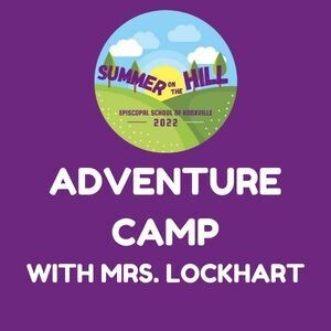 2022 Adventure Camp with Mrs. Lockhart