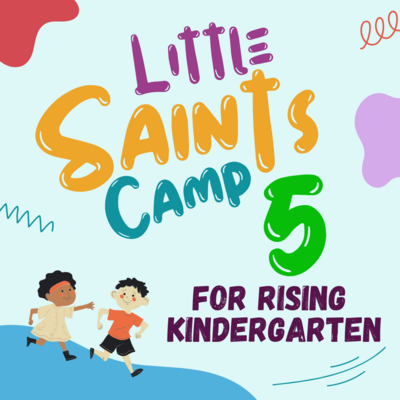 2024 Little Saints Camp 5, Week 2: June 10th-14th