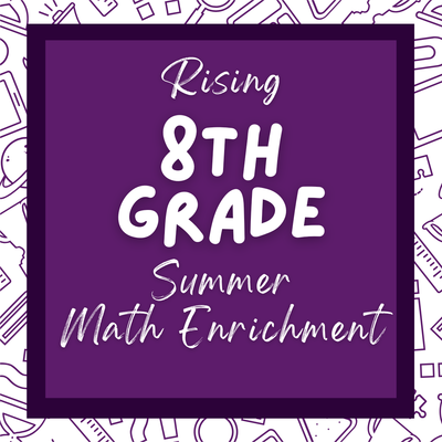 2025 8th Grade Summer Math with Ms. Noland