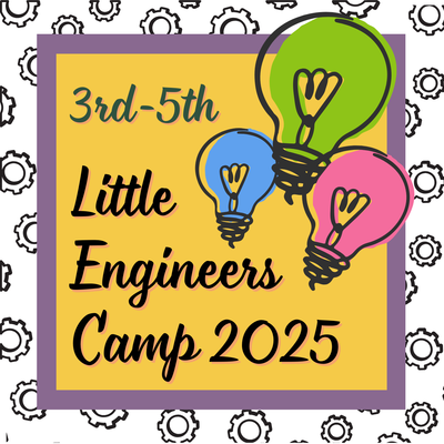 2025 Little Engineers Camp with Ms. Blount and Mrs. Chermely! Rising 3rd-5th Grade, June 23-27, 2025