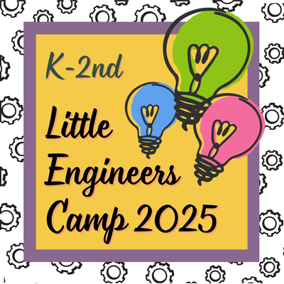 2025 Little Engineers Camp with Ms. Blount and Mrs. Chermely! Rising K-2nd Grade, June 2-6, 2025