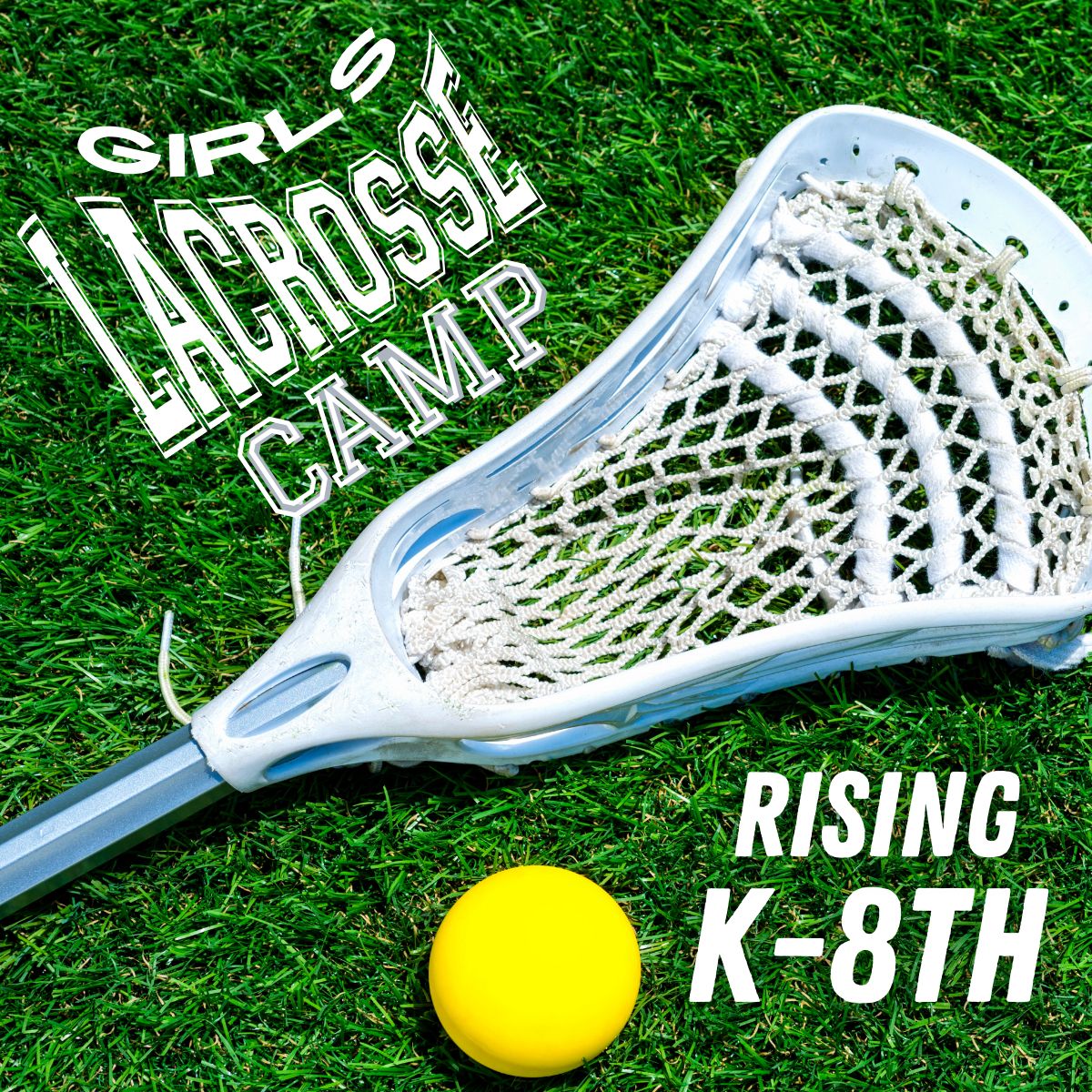 2025 Stick and Ball Lacrosse Camp, GIRLS (K-8th) , July 21-25, 2025