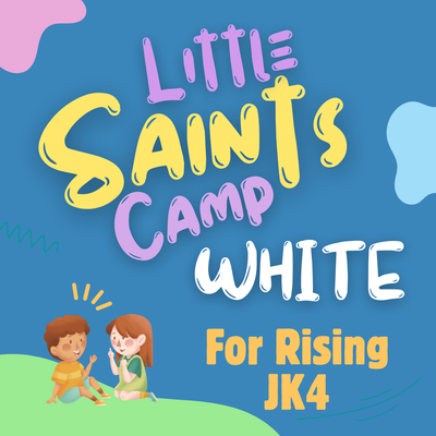 2025 Little Saints Camp WHITE, Week 4: June 23-27, 2025