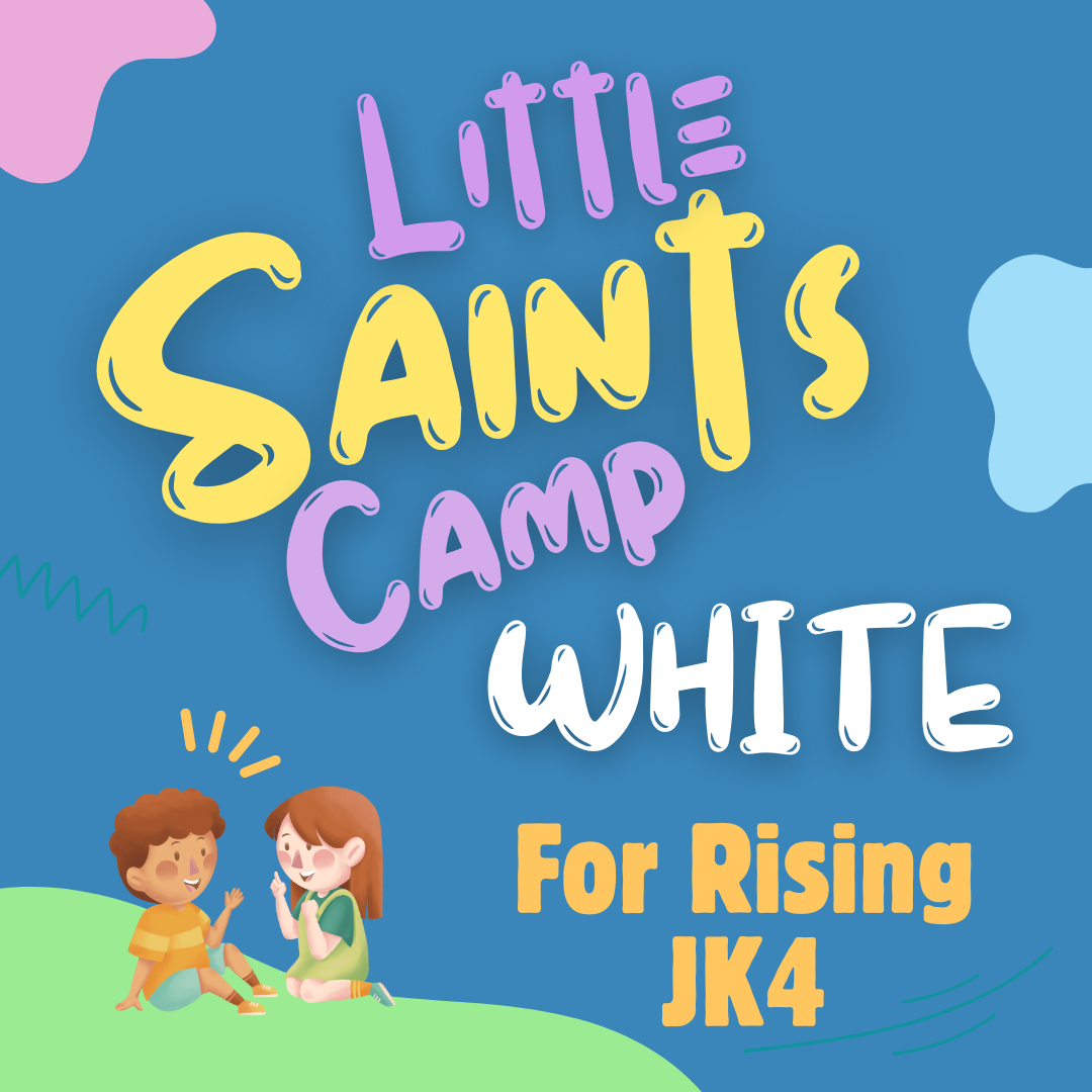 2025 Little Saints Camp WHITE, Week 7: July 21-25, 2025