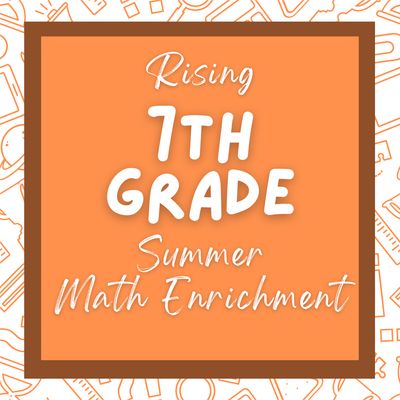 2026 7th Grade Summer Math with Mrs. Sadikoff