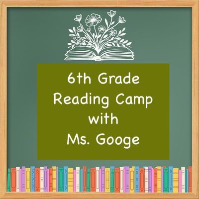 2026 6th Grade Reading Camp with Ms. Googe