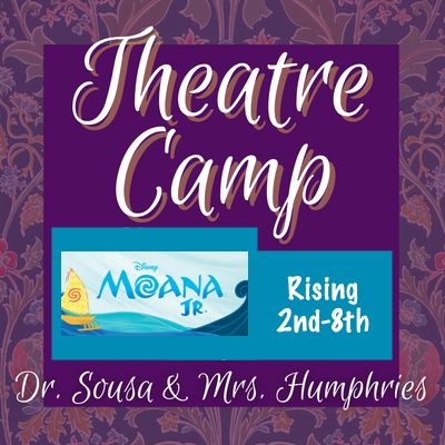 2026 Theatre Camp- Moana with Dr. Sousa &amp; Ms. Humphreys, Rising 2nd-8th Graders, June 22-26