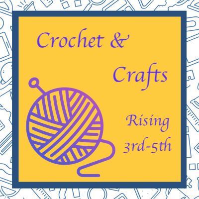 2026 Crochet &amp; Crafts Camp, Rising 3rd-5th Graders, June 8-12