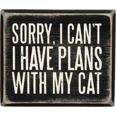 PET LOVER BLOCK SIGNS I HAVE PLANS WITH MY CAT