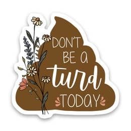 NOVELTY STICKER DON'T BE A TURD TODAY