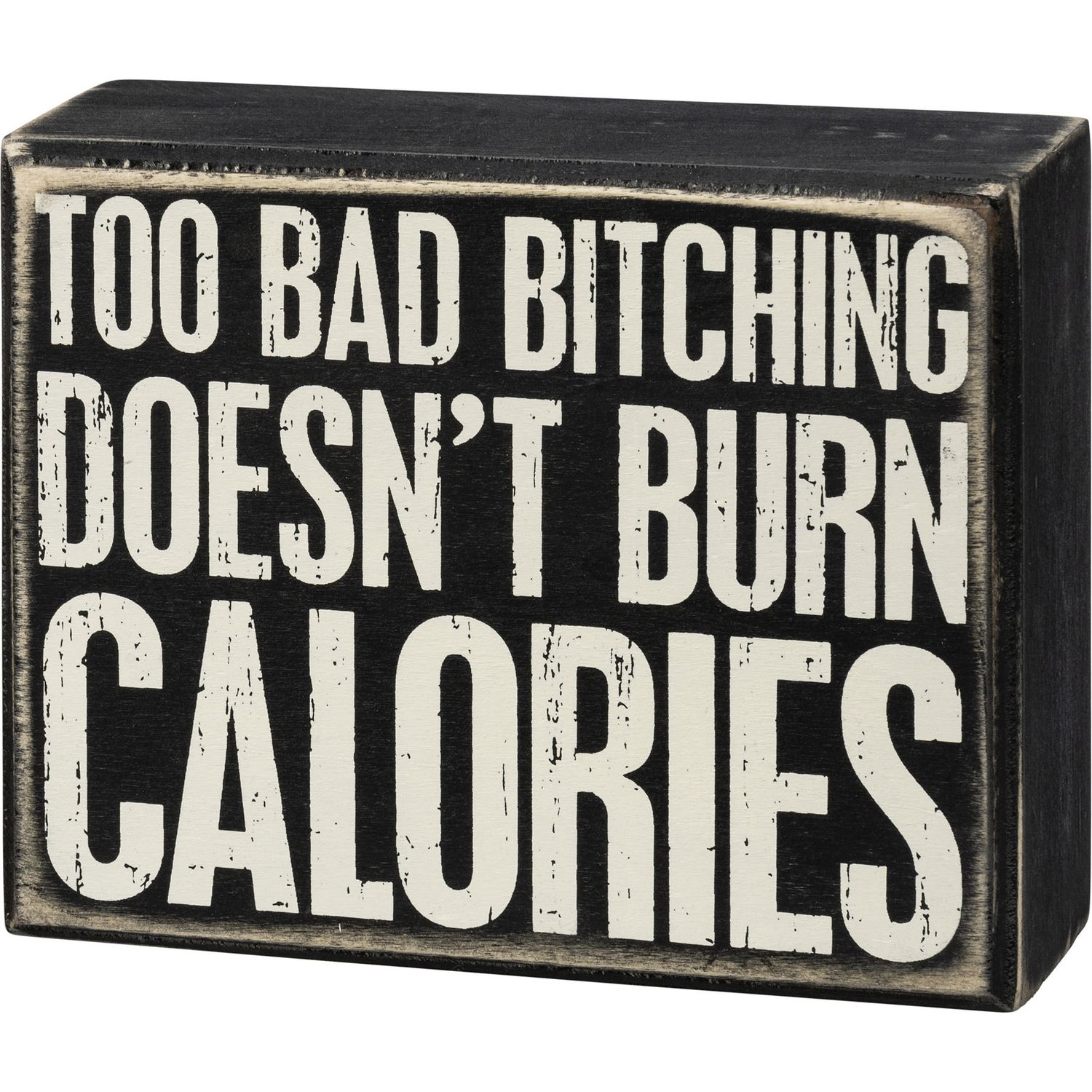 ATTITUDE BLOCK SIGNS BITCHING DOESN'T BURN CALORIES