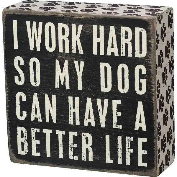 PET LOVER BLOCK SIGNS WORK HARD DOG BETTER LIFE