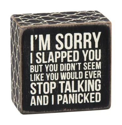 ATTITUDE BLOCK SIGNS SORRY I SLAPPED YOU