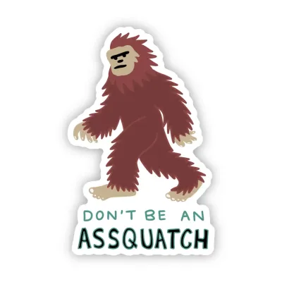 NOVELTY STICKER DON'T BE AN ASSQUATCH