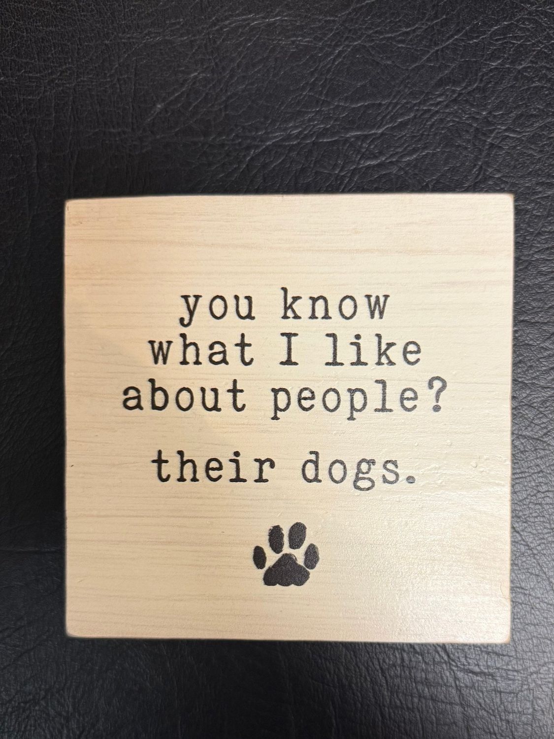 PET LOVER BLOCK SIGN WHAT I LIKE ABOUT PEOPLE DOGS
