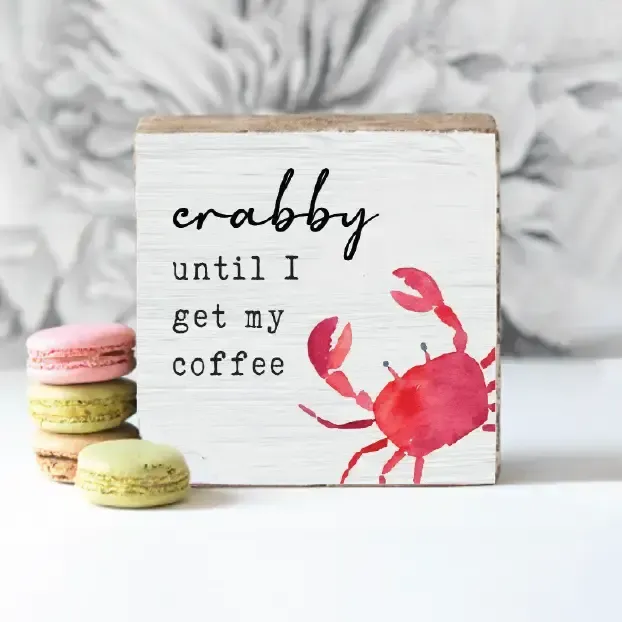 CRABBY BEFORE COFFEE BLOCK SIGN