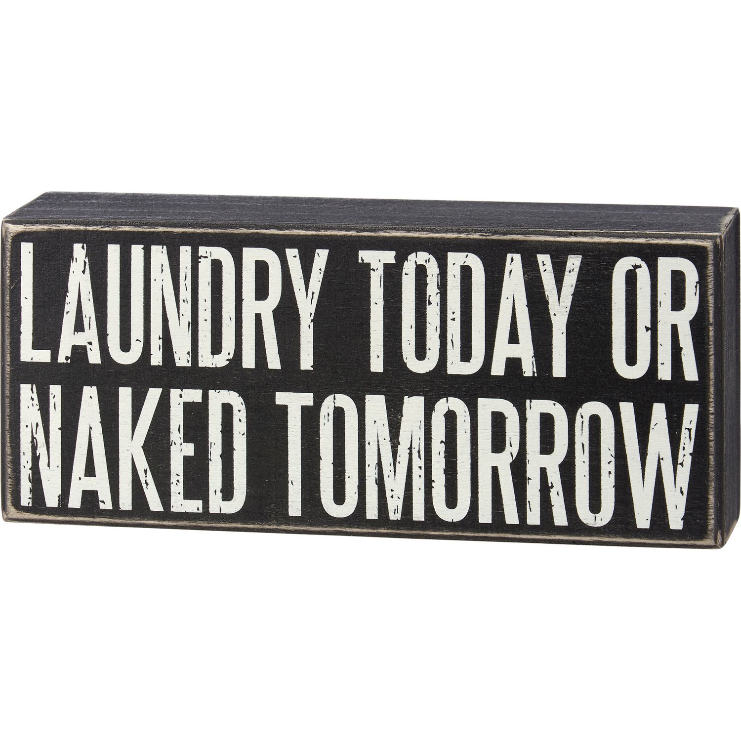 ATTITUDE BLOCK SIGNS LAUNDRY TODAY NAKED TOMORROW