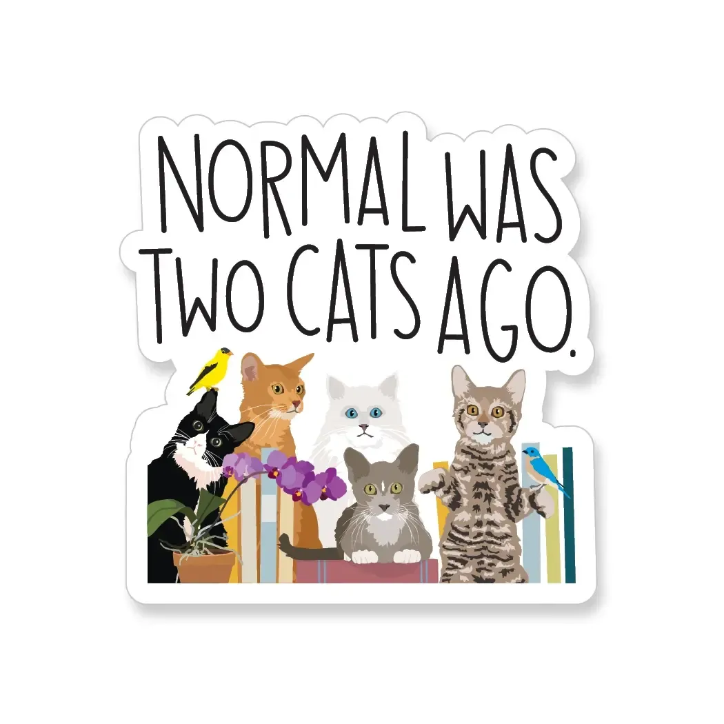NOVELTY STICKER NORMAL WAS TWO CATS AGO