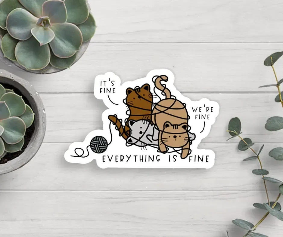 NOVELTY STICKER EVERYTHING IS FINE CATS