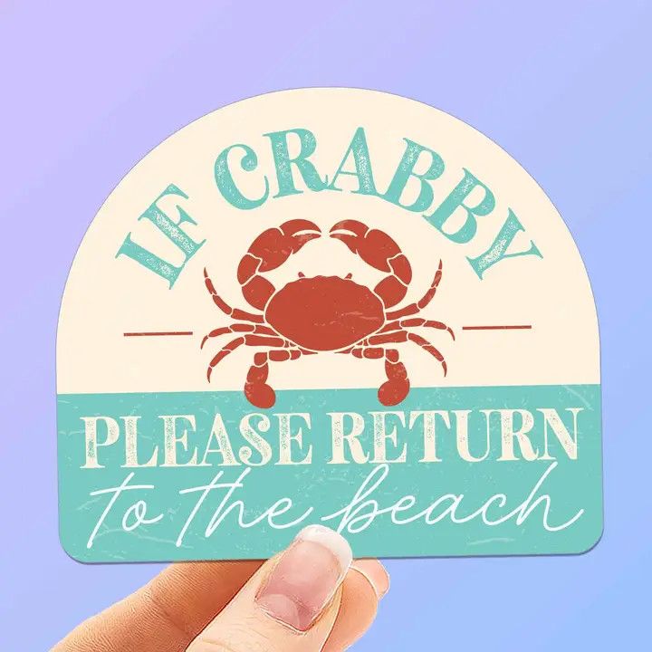 NOVELTY STICKER IF CRABBY PLEASE RETURN TO THE BEACH