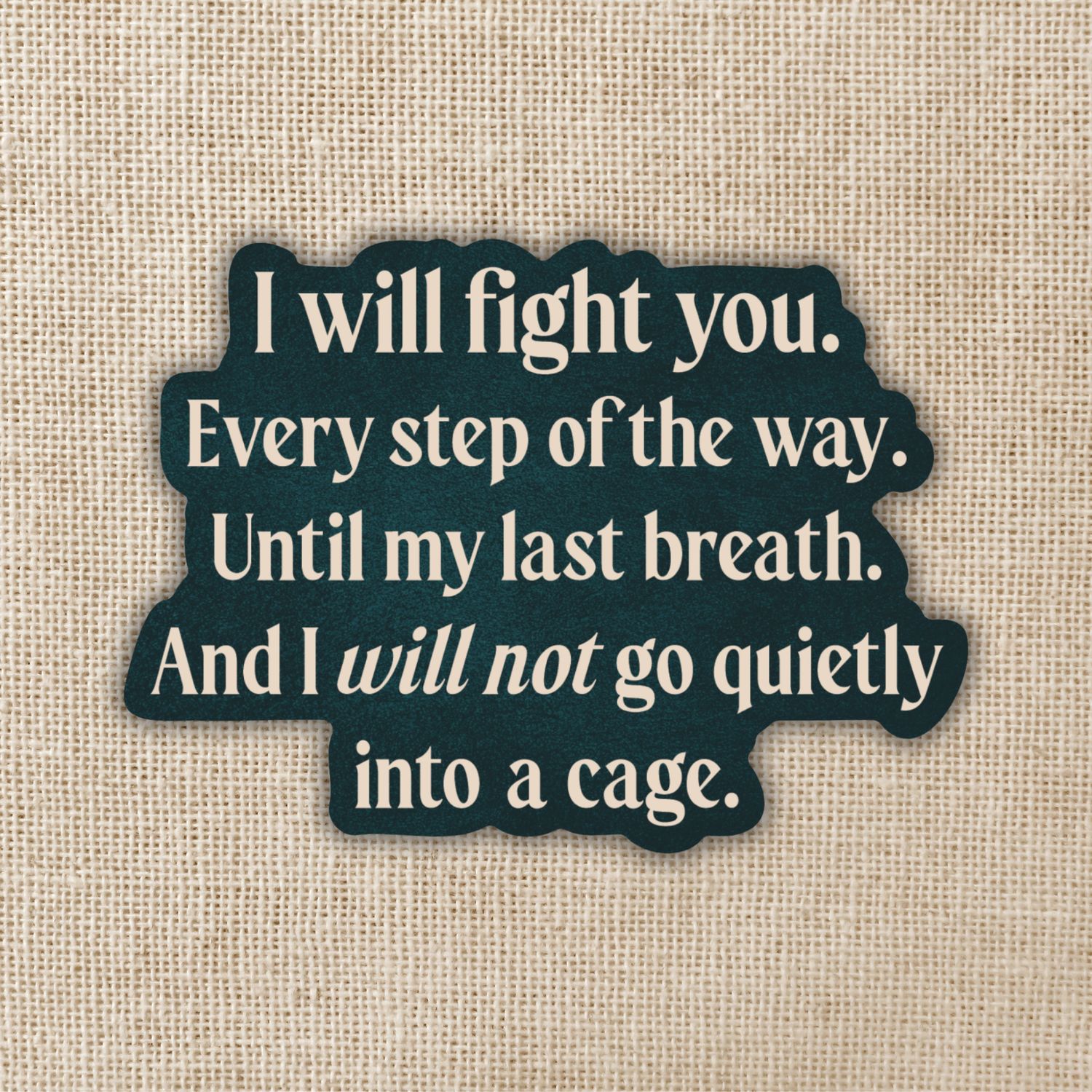 I Will Not Go Quietly Sticker | Shield of Sparrows