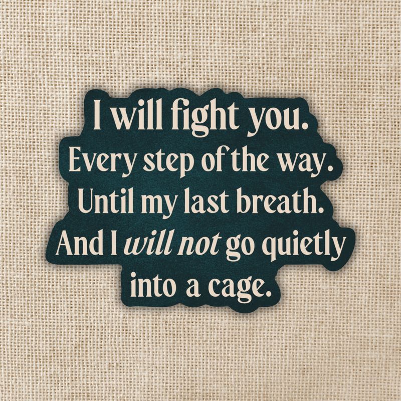 I Will Not Go Quietly Sticker | Shield of Sparrows
