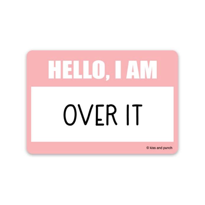3 Inch Funny Hello I Am Over It Nametag Vinyl Sticker