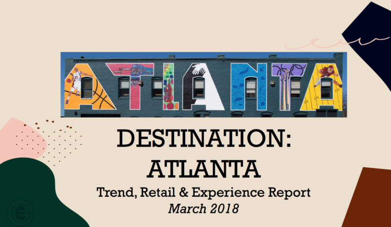 Destination Atlanta- Trend, Retail &amp; Experience Report (32 pages) + 30 minute C360 consultation