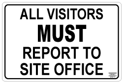 All Visitors Must Report to Site Office