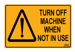 Turn Off Machine When Not In Use - Self Adhesive