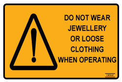 Do Not Wear Jewellery or Loose Clothing When Operating - Self Adhesive