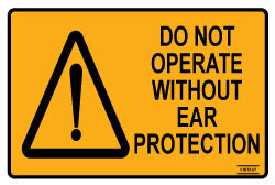 Do Not Operate Without Ear Protection - Self Adhesive