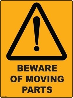 Beware Of Moving Parts