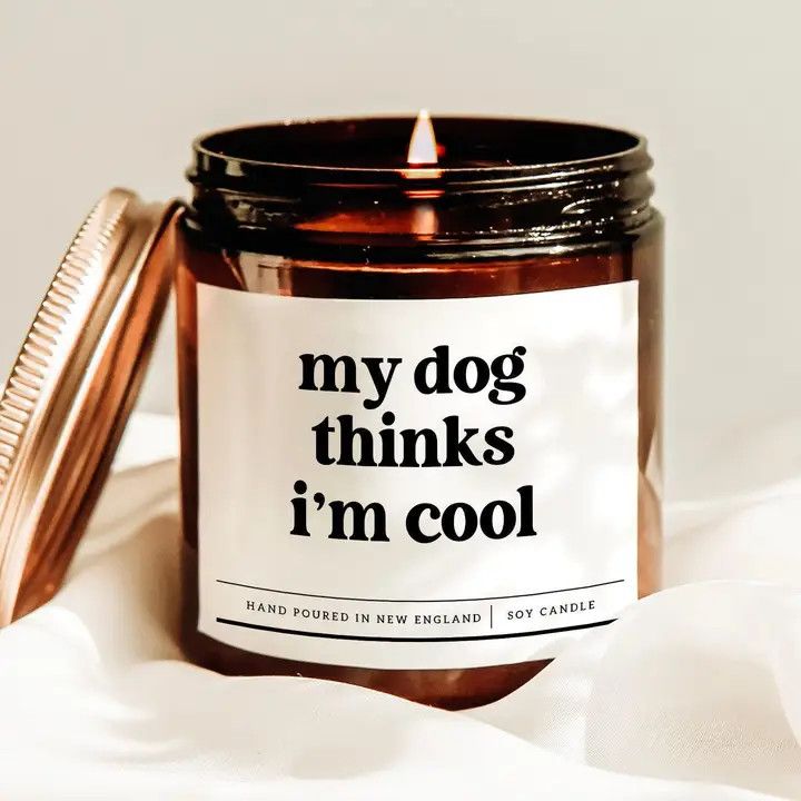 CANDLE MY DOG THINKS I'M COOL