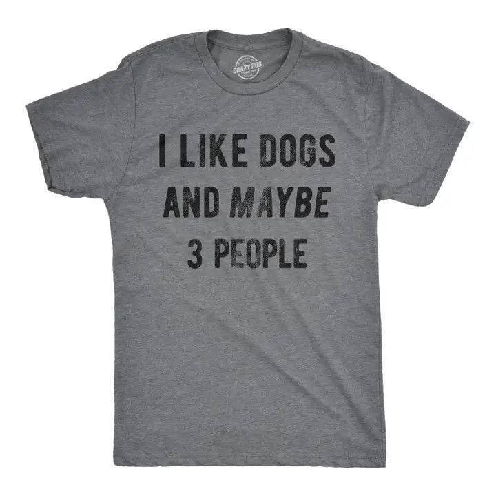 DOGS AND MAYBE THREE PEOPLE SS TEE, Color: HEATHER GREY, Size: S