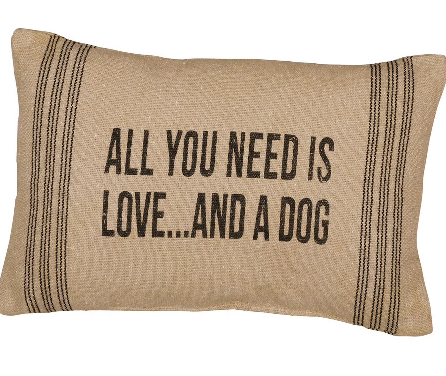PILLOW ALL YOU NEED IS LOVE AND A DOG