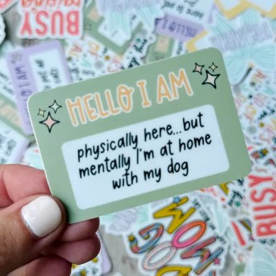 NOVELTY STICKER HELLO I AM MENTALLY AT HOME WITH MY DOG