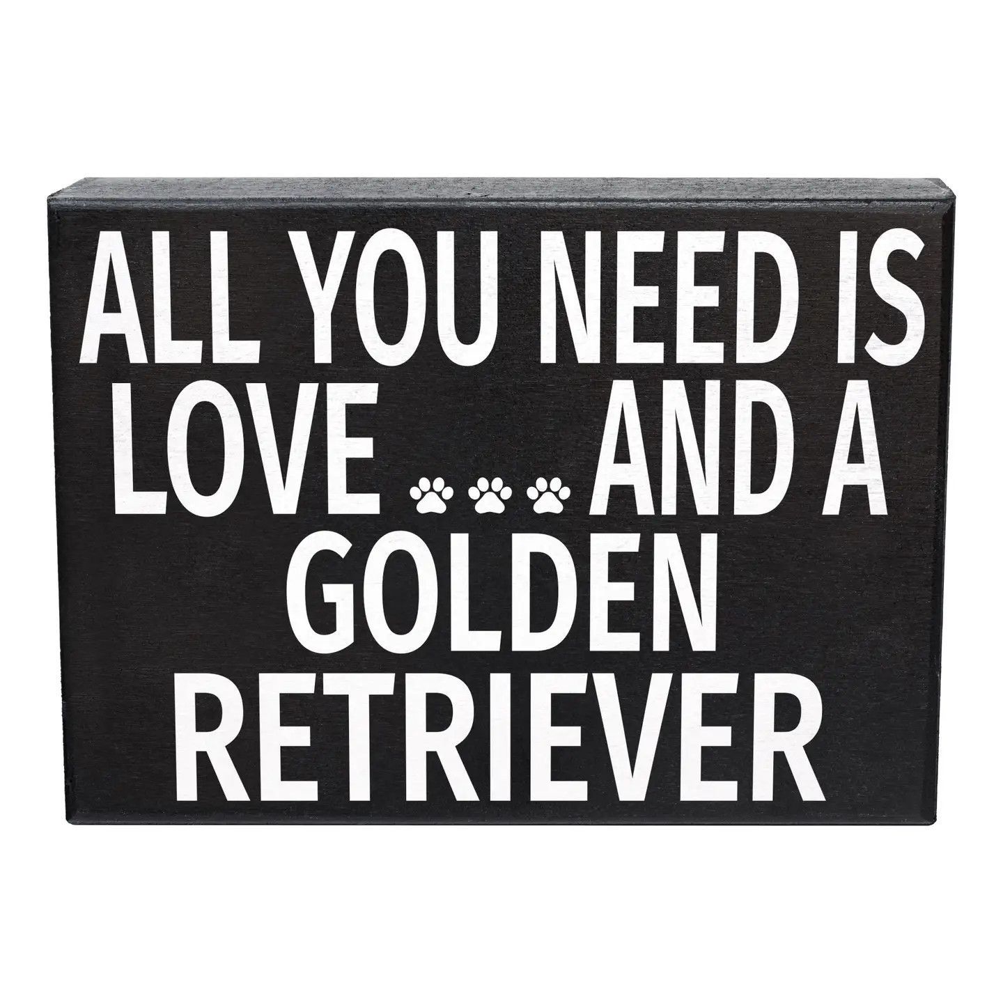 BLOCK SIGN ALL YOU NEED IS LOVE AND A GOLDEN RETRIEVER