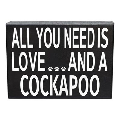 BLOCK SIGN ALL YOU NEED IS LOVE AND A COCKAPOO